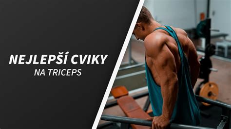 cviky na triceps v posilovně|10 nejlepších cviků na triceps. Nejen biceps, ale i。